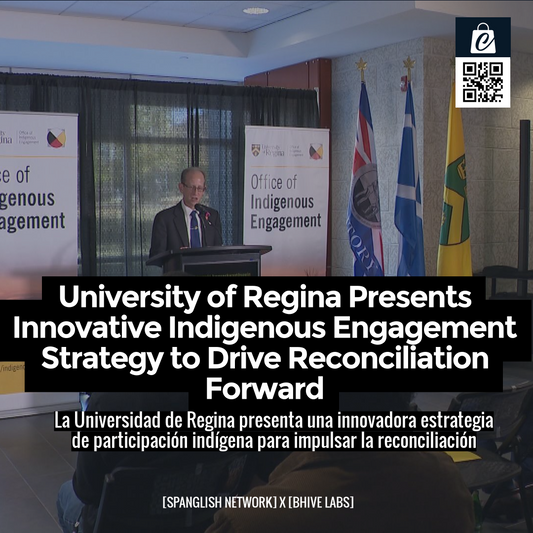 University of Regina Presents Innovative Indigenous Engagement Strategy to Drive Reconciliation Forward