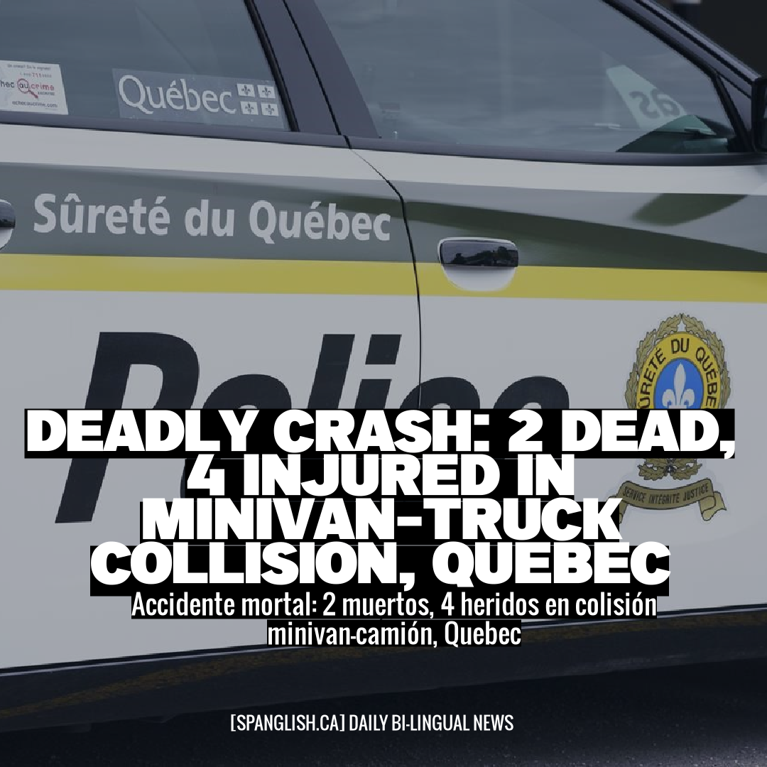 Deadly Crash: 2 Dead, 4 Injured in Minivan-Truck Collision, Quebec