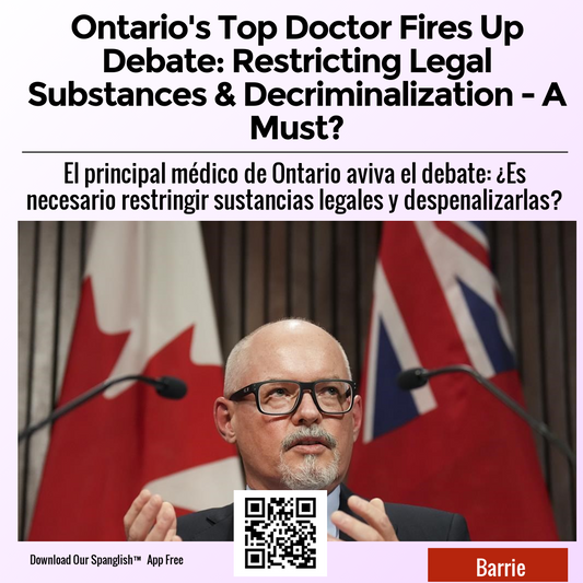 Ontario's Top Doctor Fires Up Debate: Restricting Legal Substances & Decriminalization - A Must?