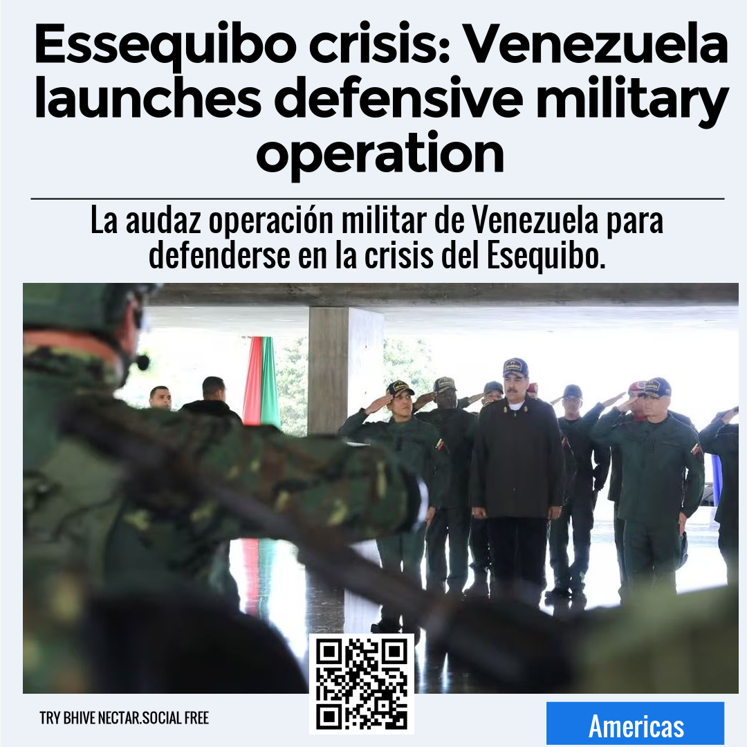 Essequibo crisis: Venezuela launches defensive military operation