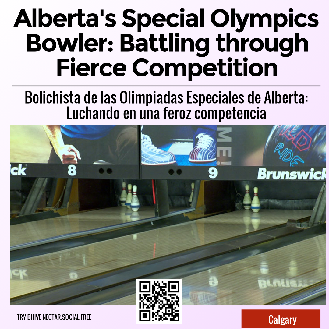 Alberta's Special Olympics Bowler: Battling through Fierce Competition