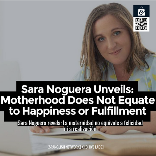 Sara Noguera Unveils: Motherhood Does Not Equate to Happiness or Fulfillment