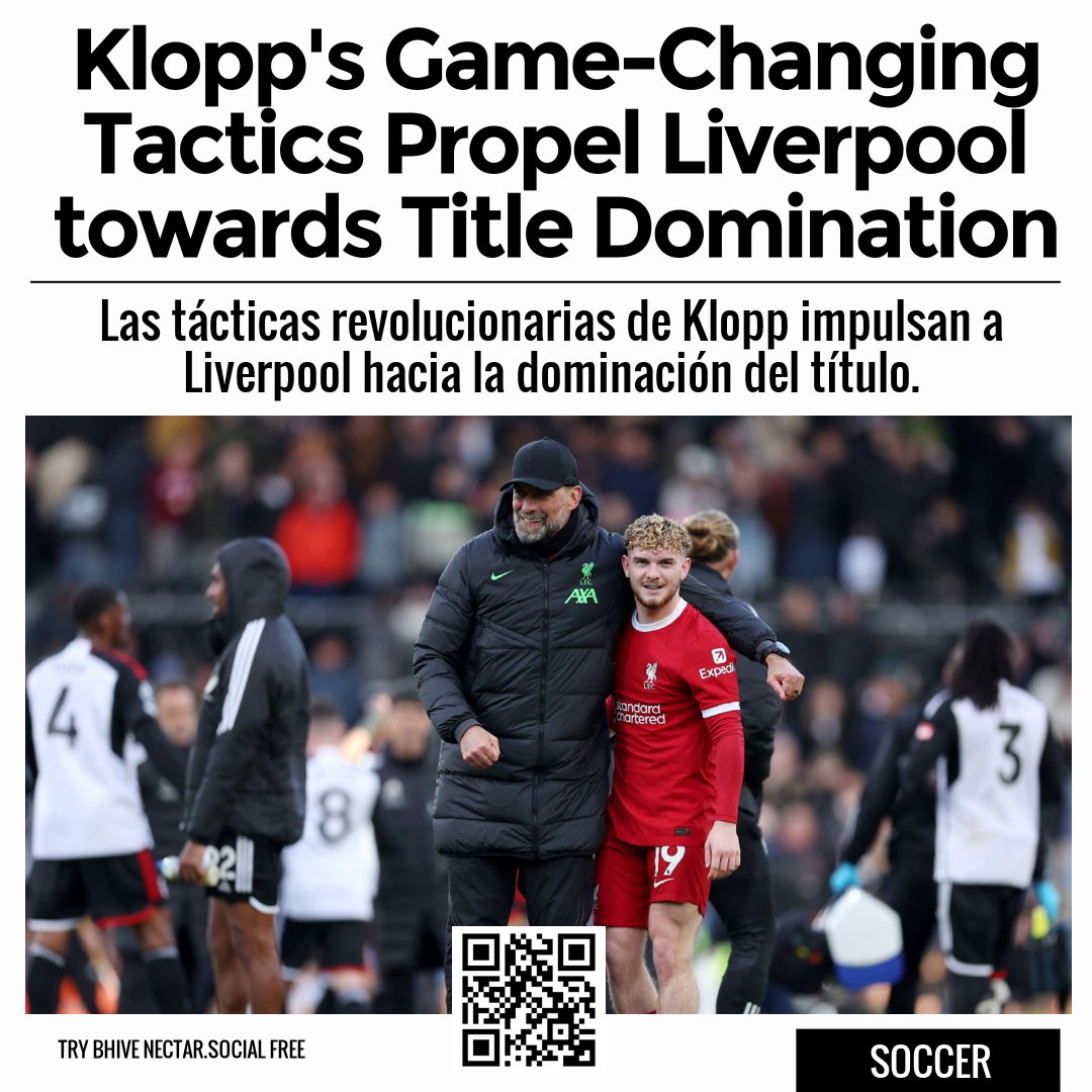 Klopp's Game-Changing Tactics Propel Liverpool towards Title Domination