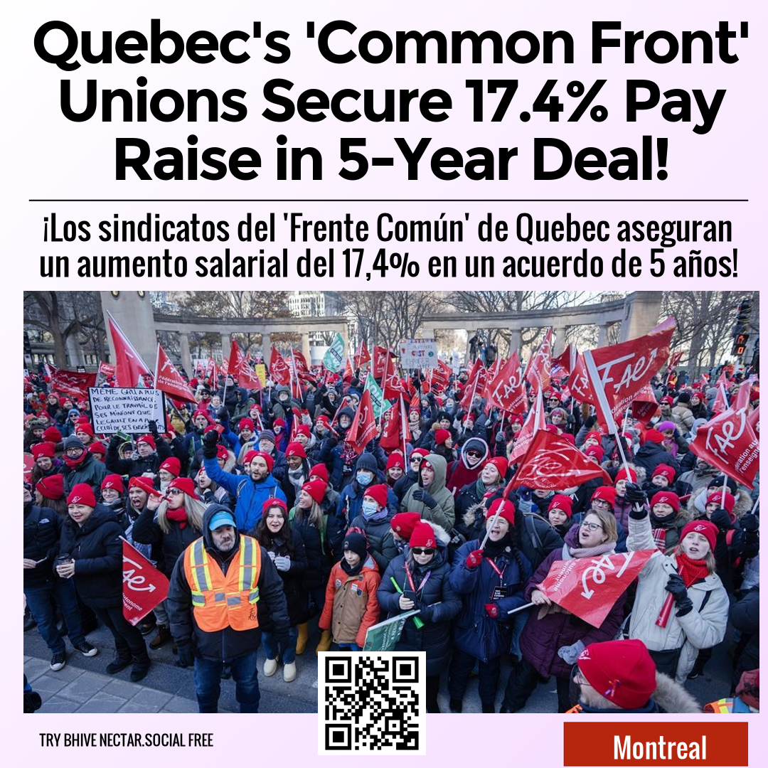 Quebec's 'Common Front' Unions Secure 17.4% Pay Raise in 5-Year Deal!