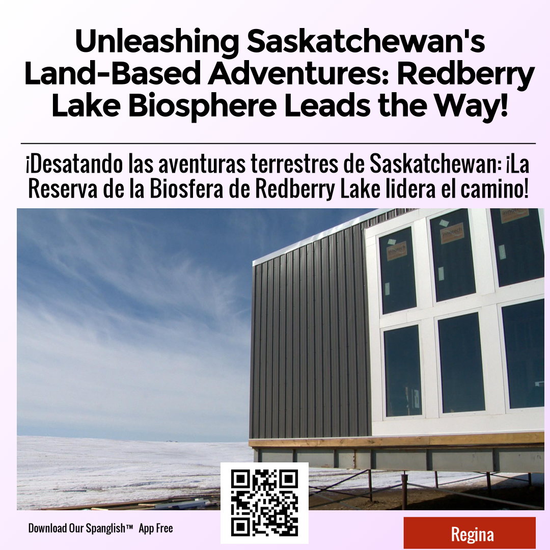 Unleashing Saskatchewan's Land-Based Adventures: Redberry Lake Biosphere Leads the Way!