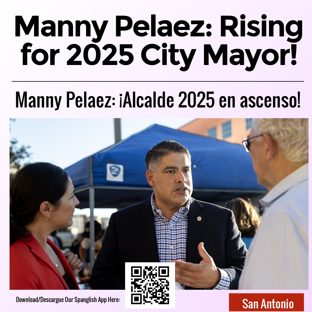 Manny Pelaez: Rising for 2025 City Mayor!