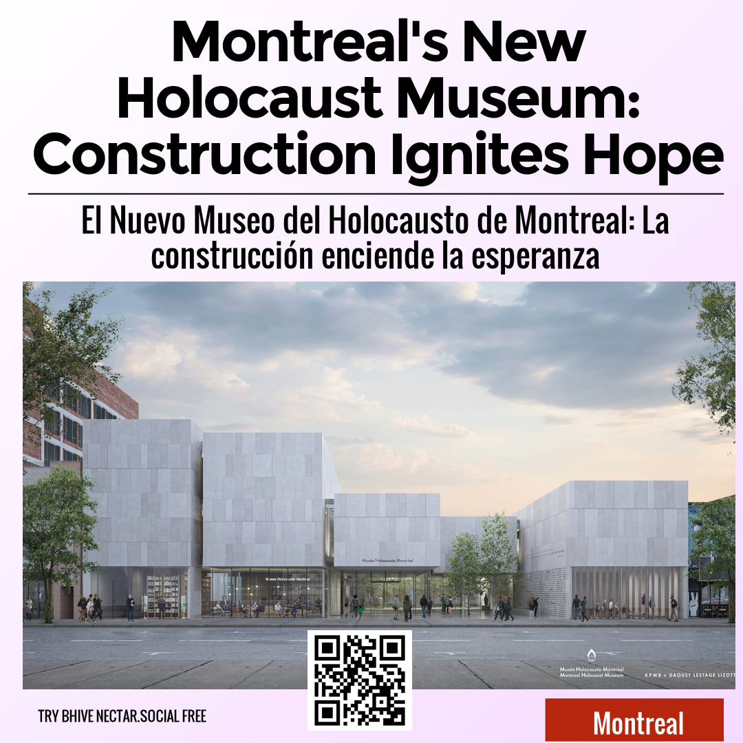 Montreal's New Holocaust Museum: Construction Ignites Hope