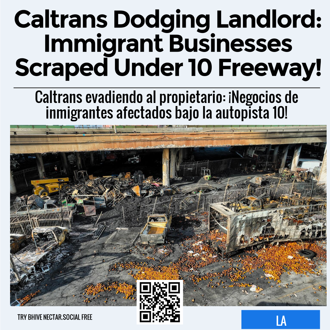 Caltrans Dodging Landlord: Immigrant Businesses Scraped Under 10 Freeway!