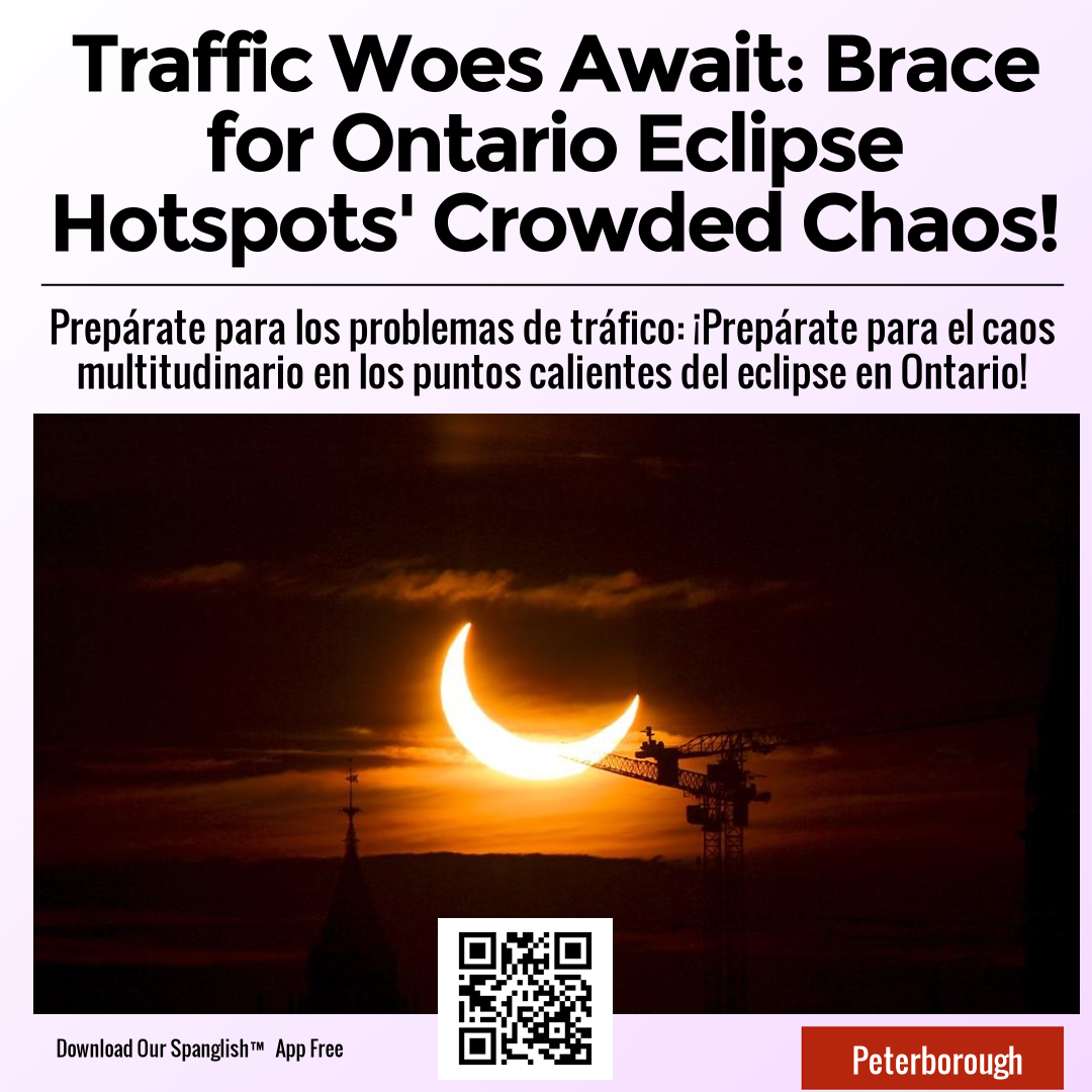 Traffic Woes Await: Brace for Ontario Eclipse Hotspots' Crowded Chaos!