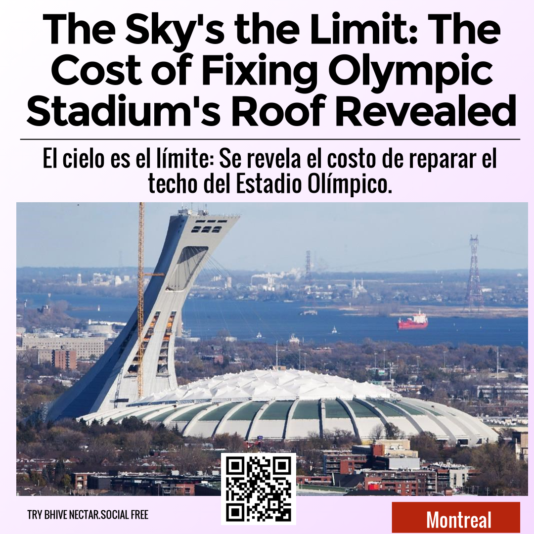 The Sky's the Limit: The Cost of Fixing Olympic Stadium's Roof Revealed