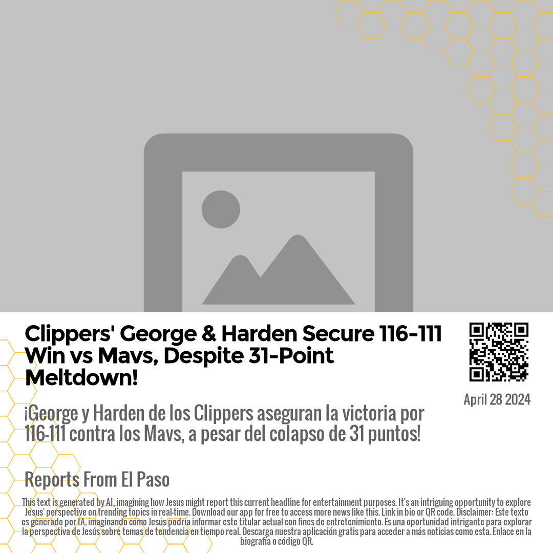 Clippers' George & Harden Secure 116-111 Win vs Mavs, Despite 31-Point Meltdown!