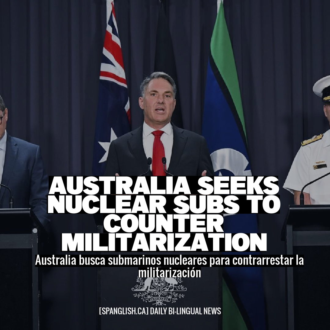Australia Seeks Nuclear Subs to Counter Militarization
