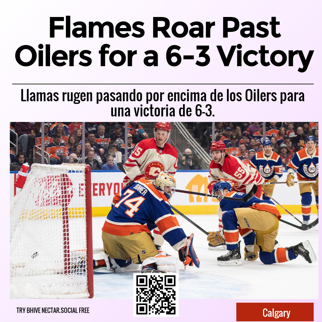 Flames Roar Past Oilers for a 6-3 Victory