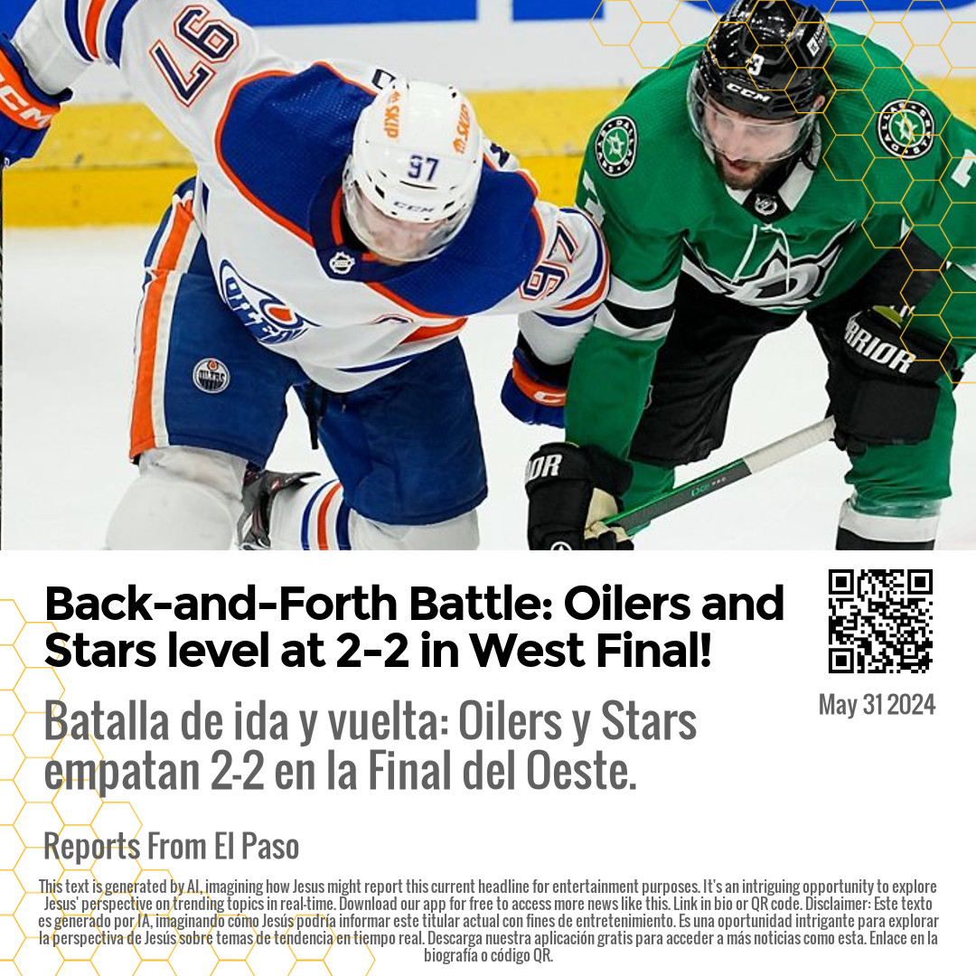 Back-and-Forth Battle: Oilers and Stars level at 2-2 in West Final!