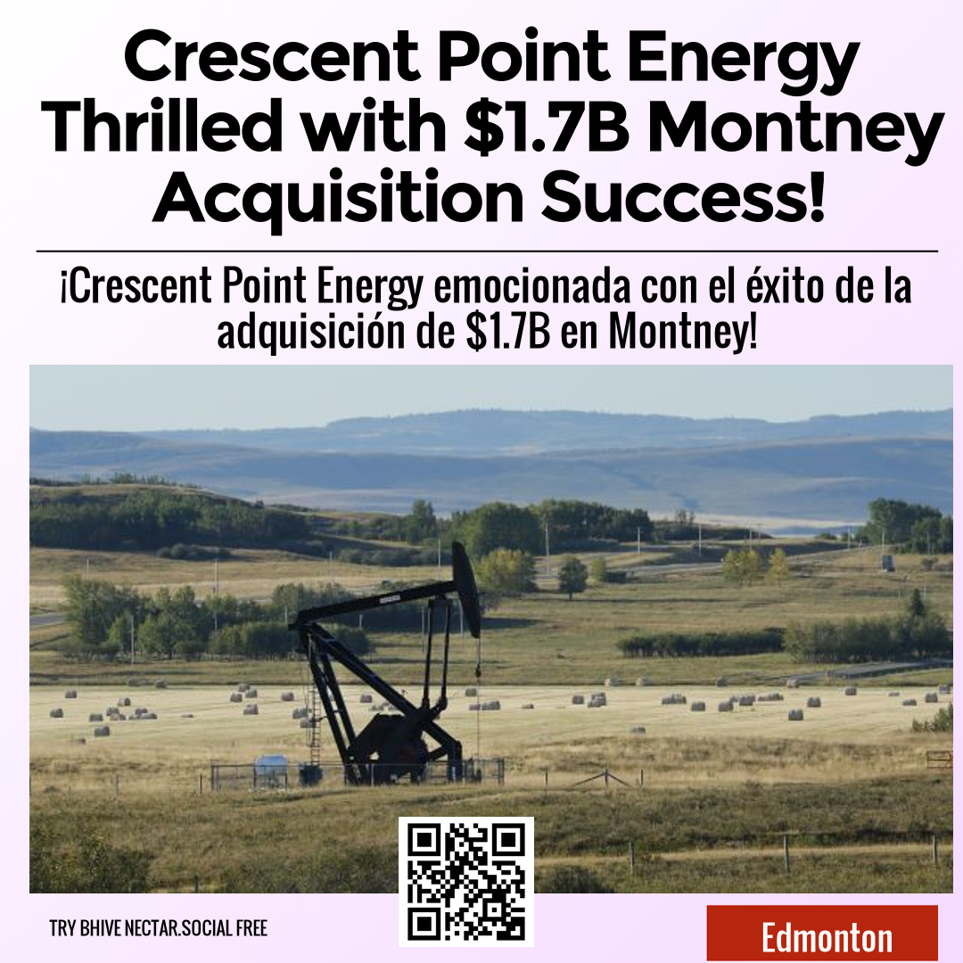 Crescent Point Energy Thrilled with $1.7B Montney Acquisition Success!
