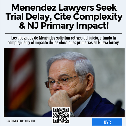 Menendez Lawyers Seek Trial Delay, Cite Complexity & NJ Primary Impact!