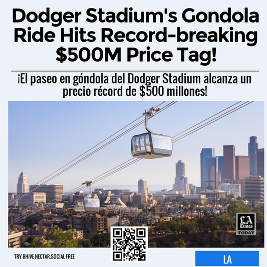 Dodger Stadium's Gondola Ride Hits Record-breaking $500M Price Tag!