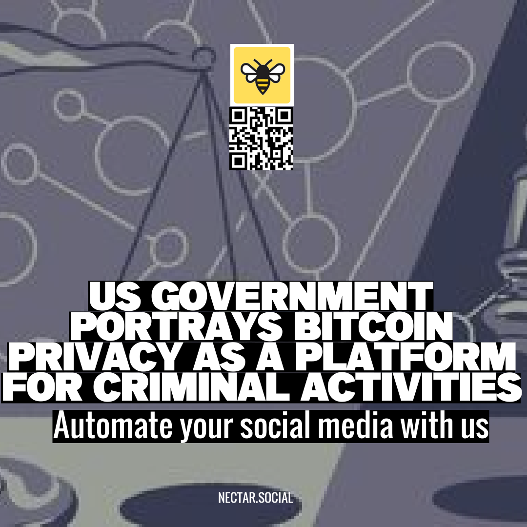 US Government Portrays Bitcoin Privacy as a Platform for Criminal Activities