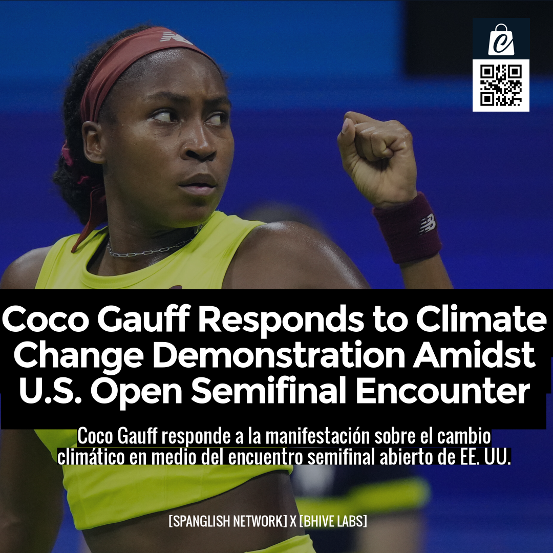 Coco Gauff Responds to Climate Change Demonstration Amidst U.S. Open Semifinal Encounter