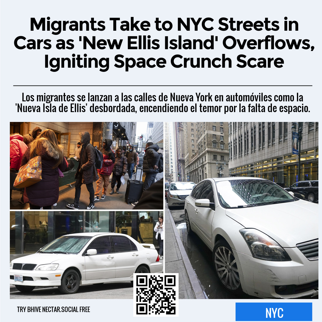 Migrants Take to NYC Streets in Cars as 'New Ellis Island' Overflows, Igniting Space Crunch Scare