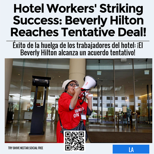 Hotel Workers' Striking Success: Beverly Hilton Reaches Tentative Deal!