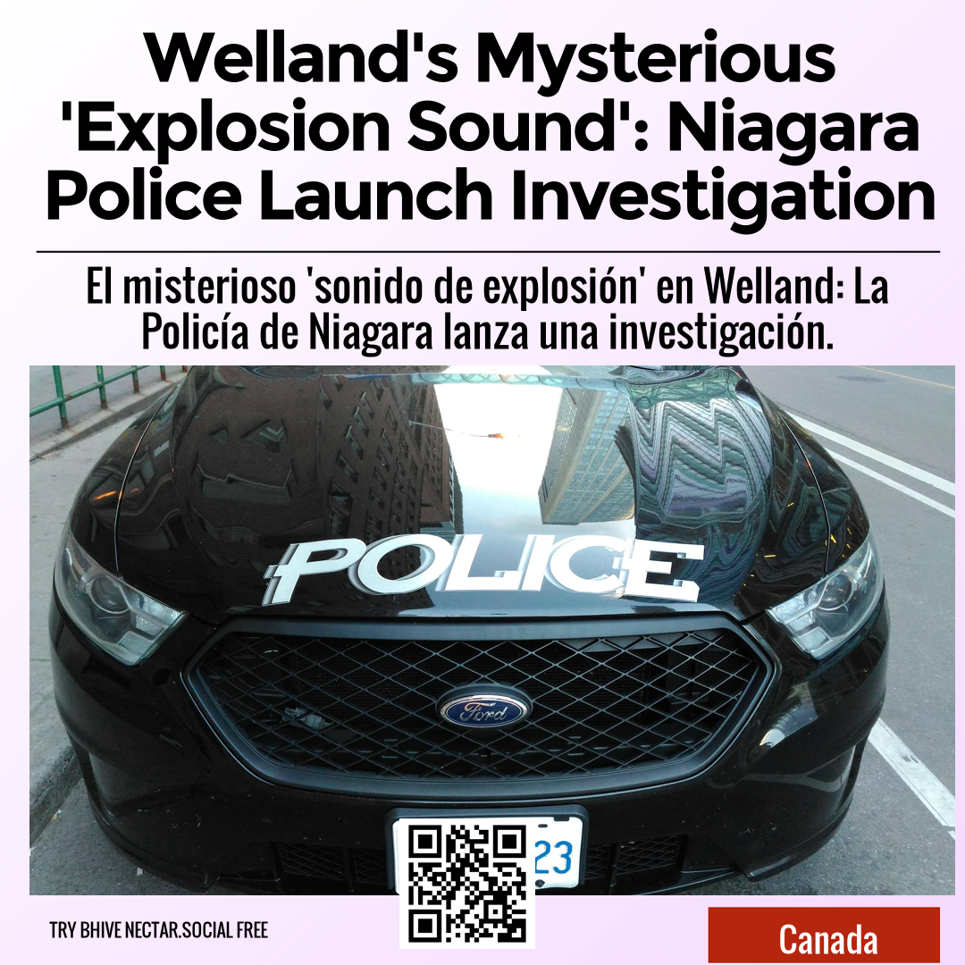 Welland's Mysterious 'Explosion Sound': Niagara Police Launch Investigation