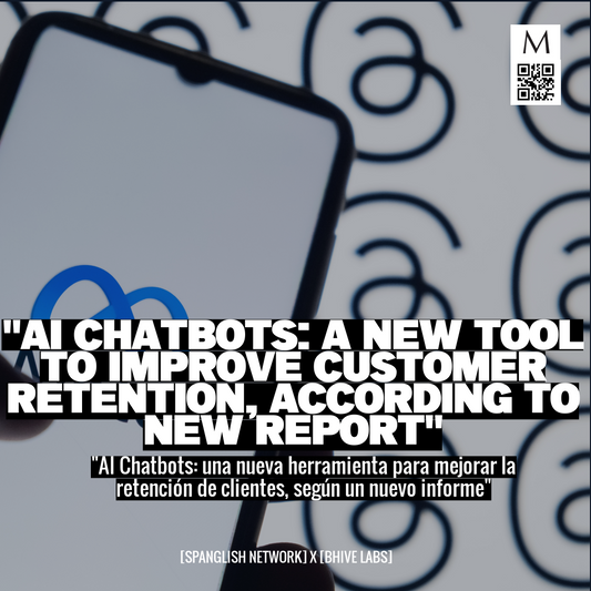 "AI Chatbots: A New Tool to Improve Customer Retention, According to New Report"