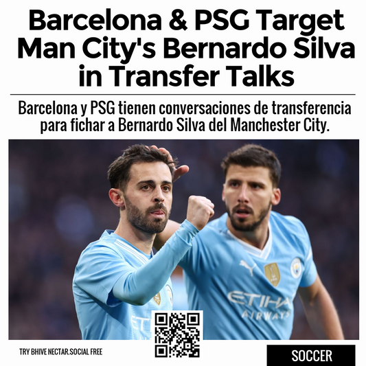 Barcelona & PSG Target Man City's Bernardo Silva in Transfer Talks