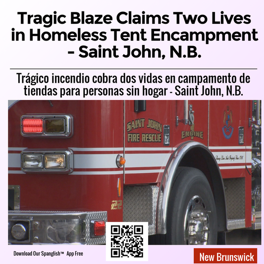 Tragic Blaze Claims Two Lives in Homeless Tent Encampment - Saint John, N.B.