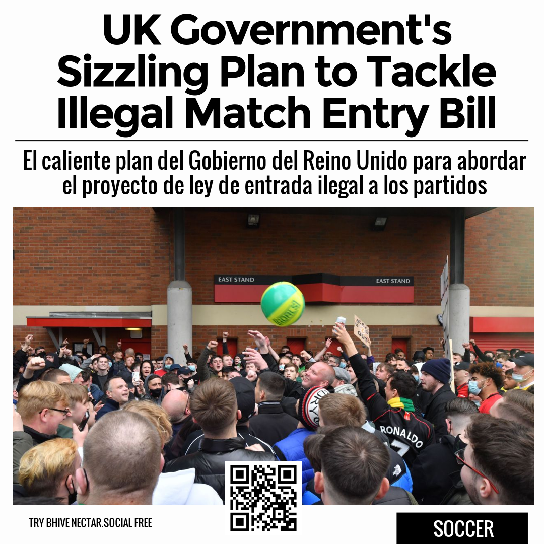 UK Government's Sizzling Plan to Tackle Illegal Match Entry Bill