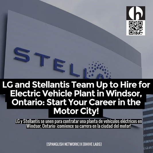 LG and Stellantis Team Up to Hire for Electric Vehicle Plant in Windsor, Ontario: Start Your Career in the Motor City!