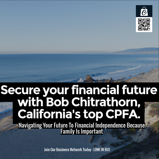 Secure your financial future with Bob Chitrathorn, California's top CPFA.