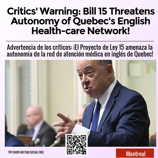 Critics' Warning: Bill 15 Threatens Autonomy of Quebec's English Health-care Network!