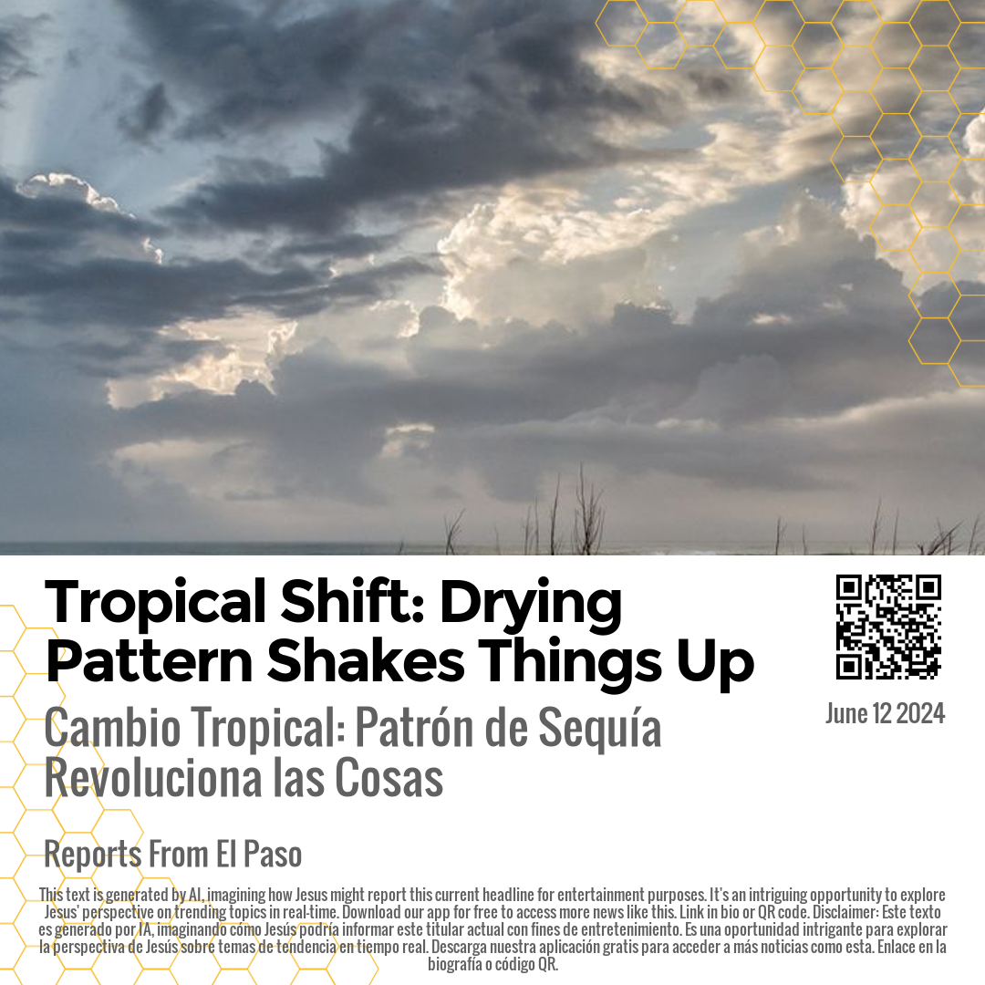 Tropical Shift: Drying Pattern Shakes Things Up