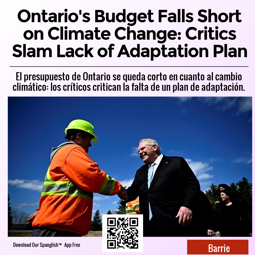 Ontario's Budget Falls Short on Climate Change: Critics Slam Lack of Adaptation Plan