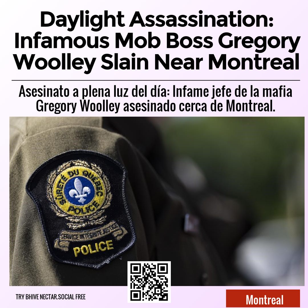 Daylight Assassination: Infamous Mob Boss Gregory Woolley Slain Near Montreal