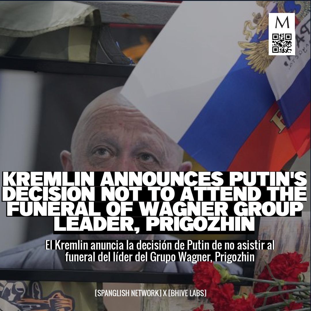 Kremlin announces Putin's decision not to attend the funeral of Wagner Group leader, Prigozhin