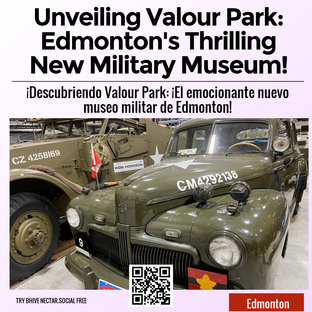 Unveiling Valour Park: Edmonton's Thrilling New Military Museum!