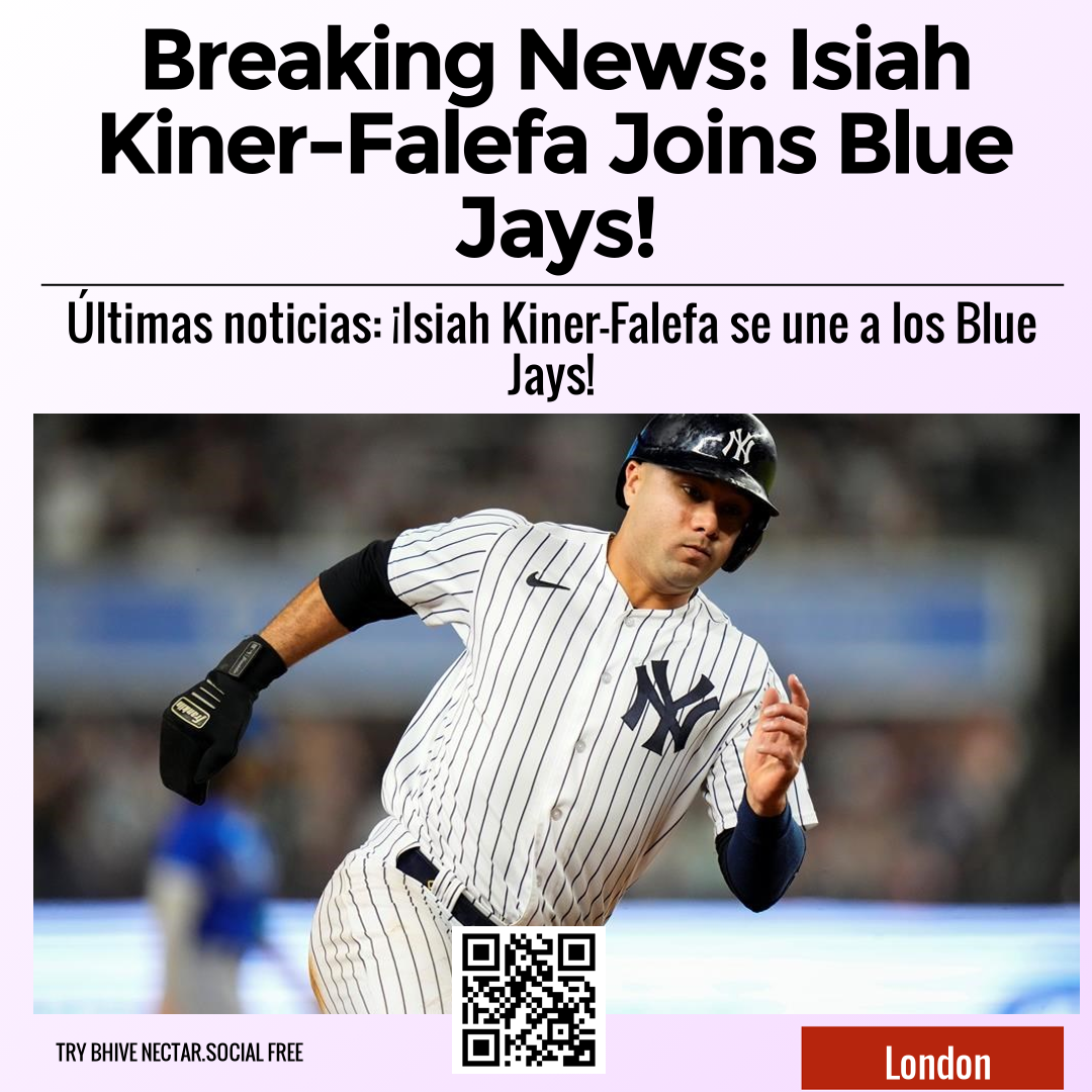 Breaking News: Isiah Kiner-Falefa Joins Blue Jays!