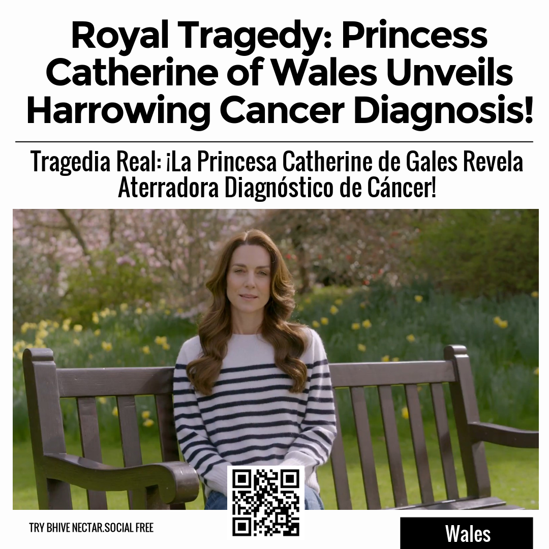 Royal Tragedy: Princess Catherine of Wales Unveils Harrowing Cancer Diagnosis!