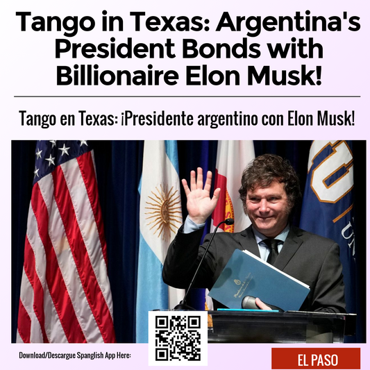 Tango in Texas: Argentina's President Bonds with Billionaire Elon Musk!