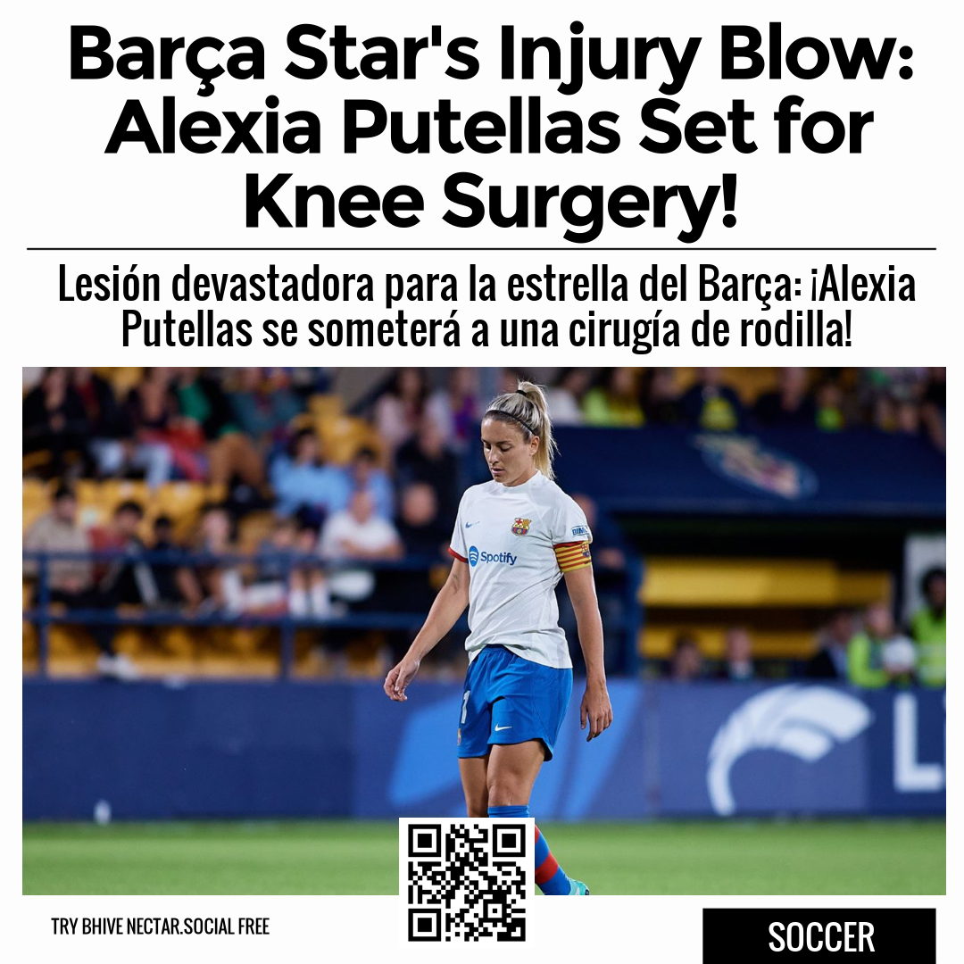 Barça Star's Injury Blow: Alexia Putellas Set for Knee Surgery!