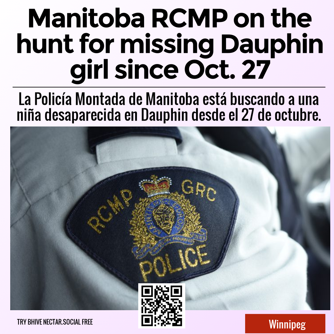 Manitoba RCMP on the hunt for missing Dauphin girl since Oct. 27