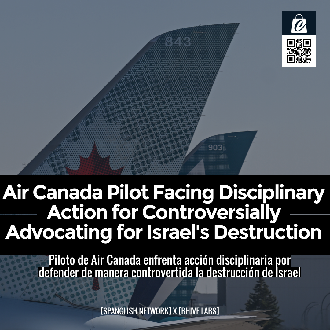 Air Canada Pilot Facing Disciplinary Action for Controversially Advocating for Israel's Destruction