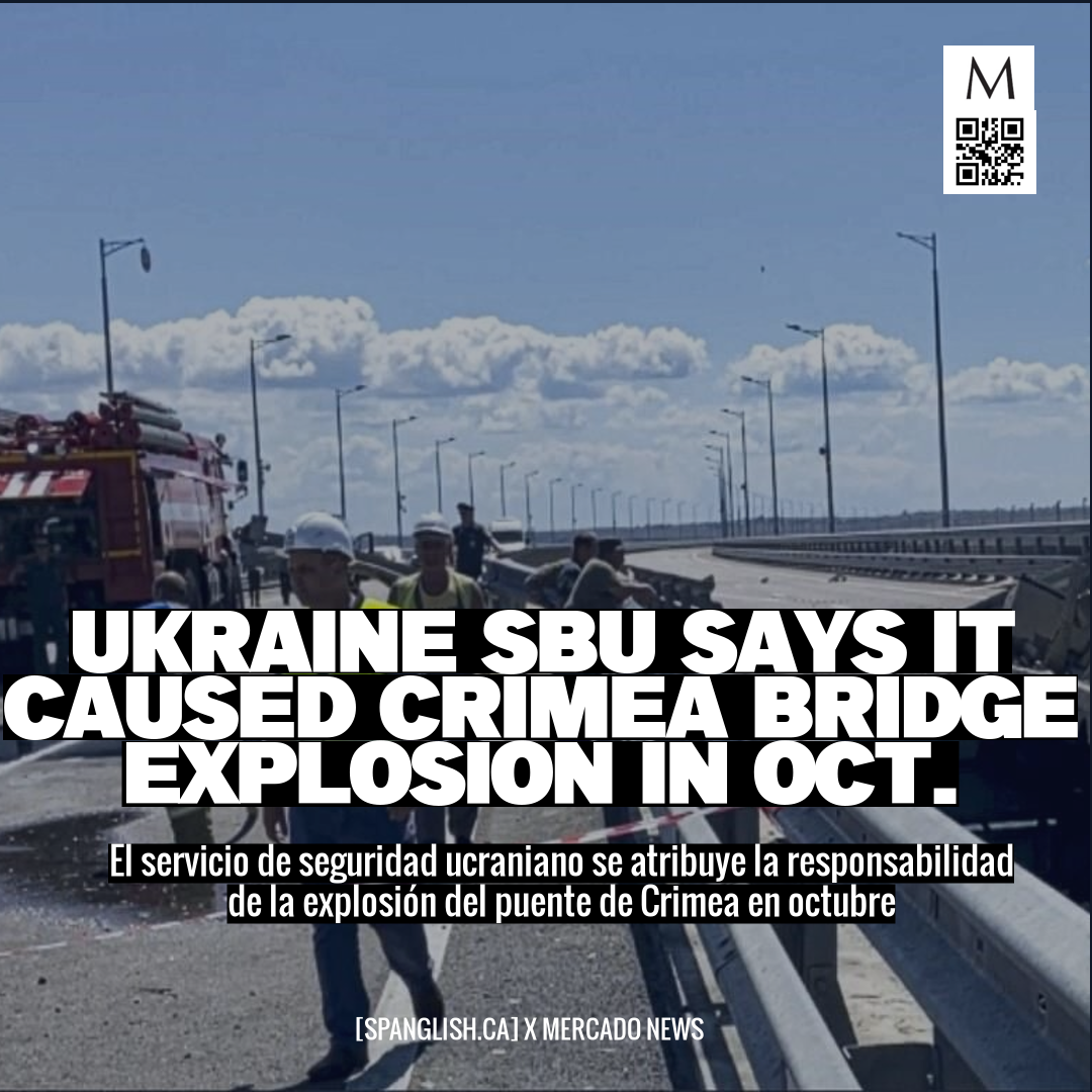 Ukraine SBU Says It Caused Crimea Bridge Explosion in Oct.