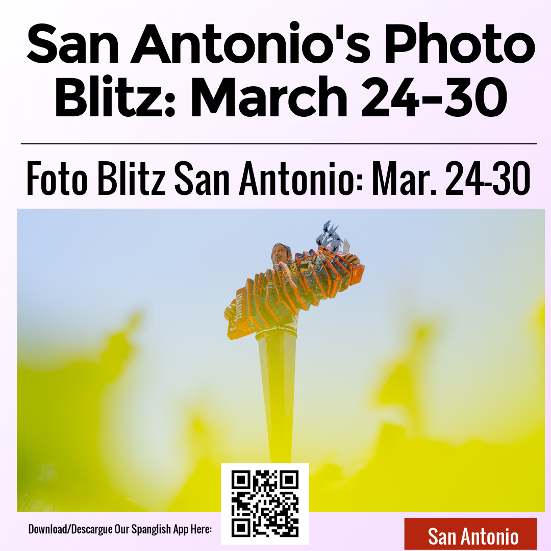 San Antonio's Photo Blitz: March 24-30