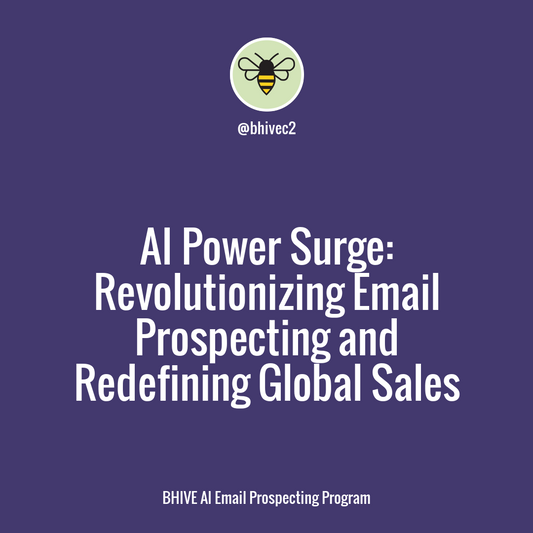 AI-Powered Email Prospecting: Revolutionizing Global Sales & Business Development with BHIVE