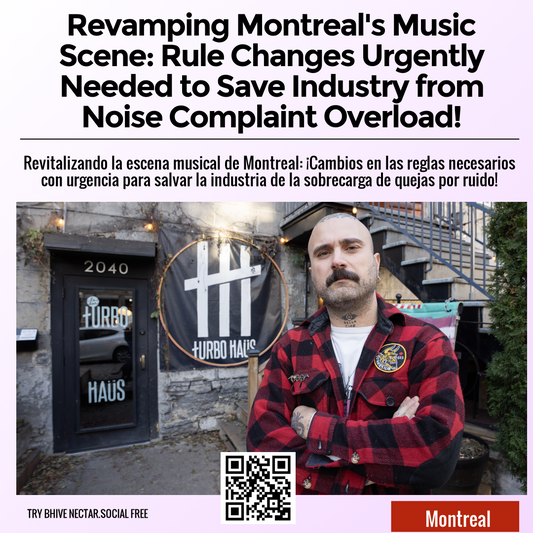 Revamping Montreal's Music Scene: Rule Changes Urgently Needed to Save Industry from Noise Complaint Overload!