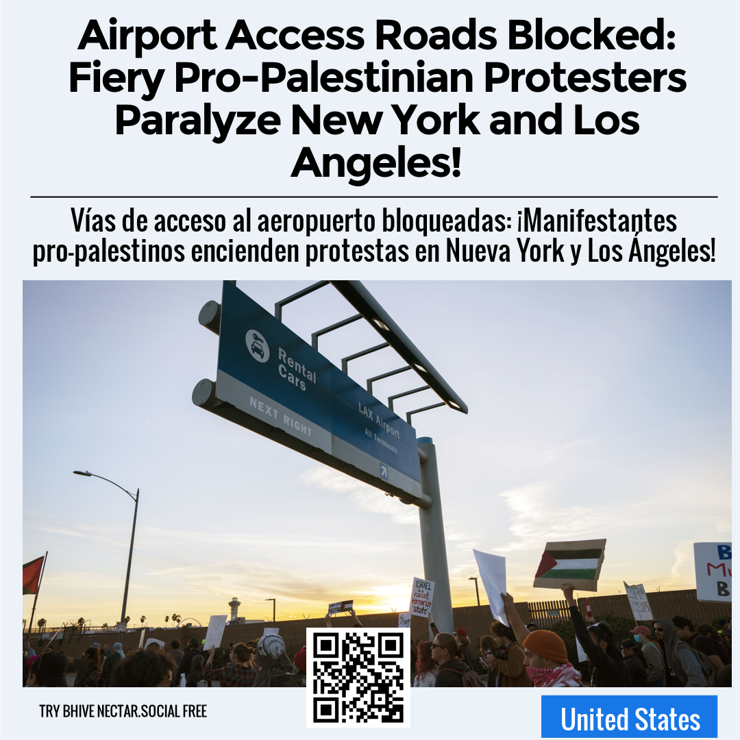 Airport Access Roads Blocked: Fiery Pro-Palestinian Protesters Paralyze New York and Los Angeles!
