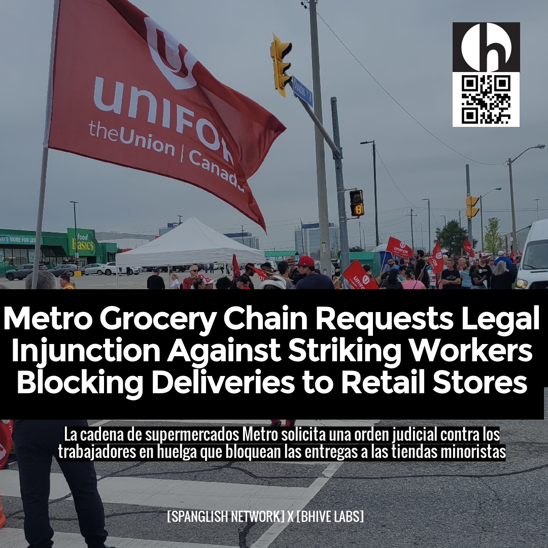 Metro Grocery Chain Requests Legal Injunction Against Striking Workers Blocking Deliveries to Retail Stores